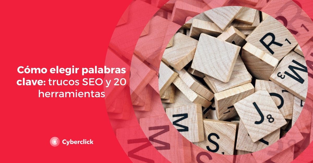 Cómo Elegir Palabras Clave Trucos Seo Y 20 Herramientas